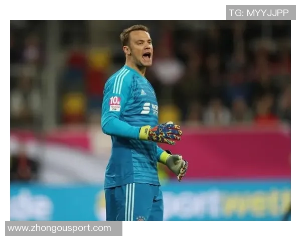 诺伊尔强调球队配合日益默契每位球员明确自身职责与角色